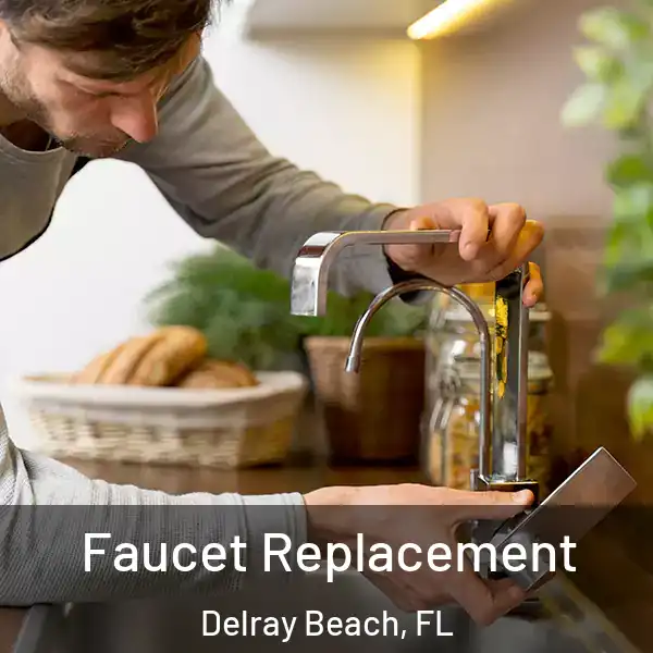  Faucet Replacement Delray Beach, FL