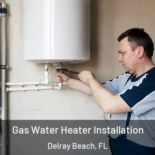  Gas Water Heater Installation Delray Beach, FL