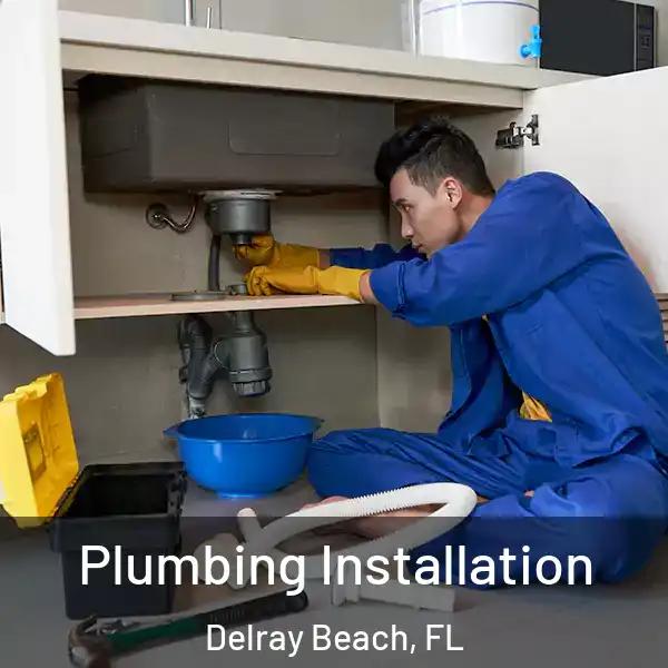 Plumbing Installation Delray Beach, FL