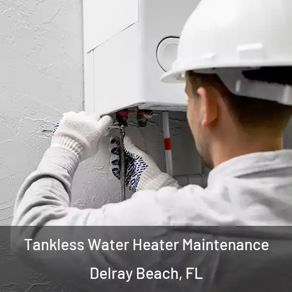  Tankless Water Heater Maintenance Delray Beach, FL