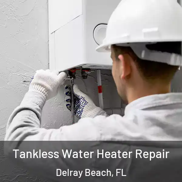  Tankless Water Heater Repair Delray Beach, FL