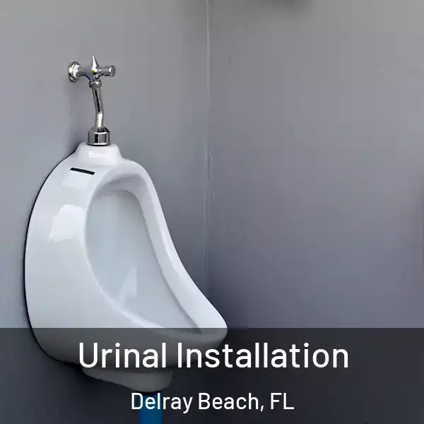  Urinal Installation Delray Beach, FL