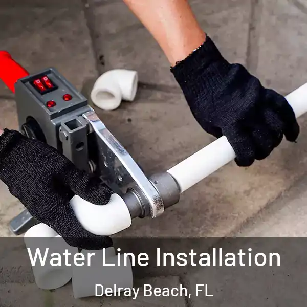  Water Line Installation Delray Beach, FL