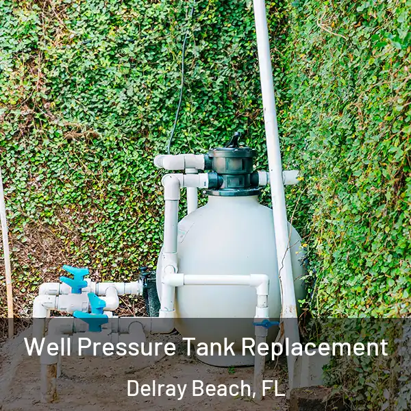  Well Pressure Tank Replacement Delray Beach, FL