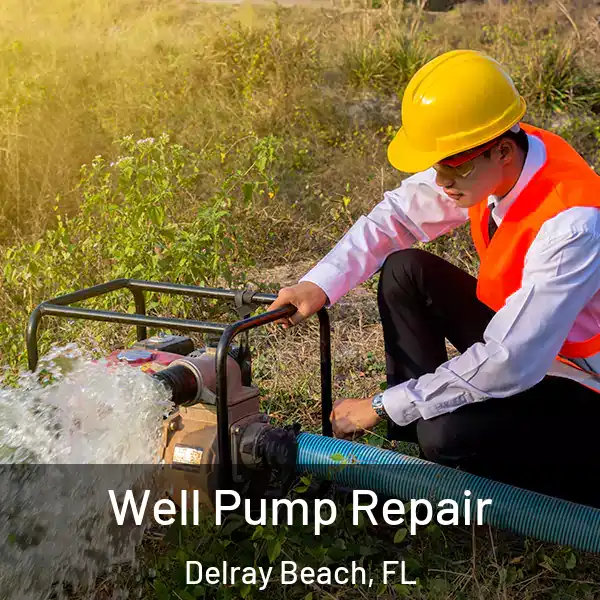  Well Pump Repair Delray Beach, FL